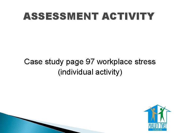 ASSESSMENT ACTIVITY Case study page 97 workplace stress (individual activity) 