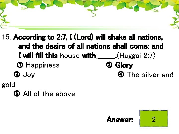 15. According to 2: 7, I (Lord) will shake all nations, and the desire
