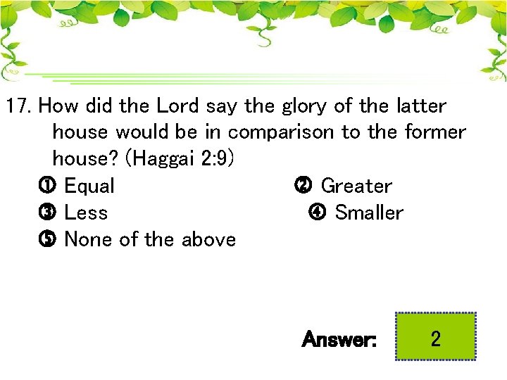 17. How did the Lord say the glory of the latter house would be