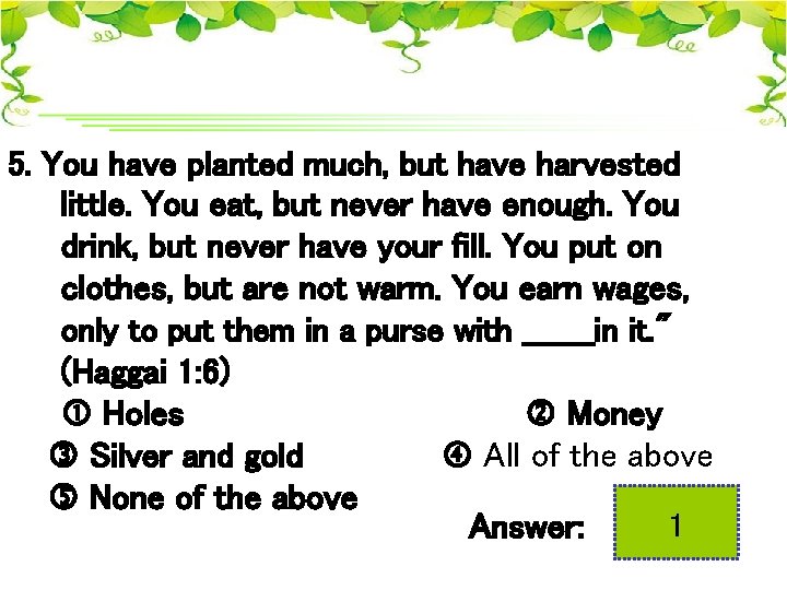 5. You have planted much, but have harvested little. You eat, but never have