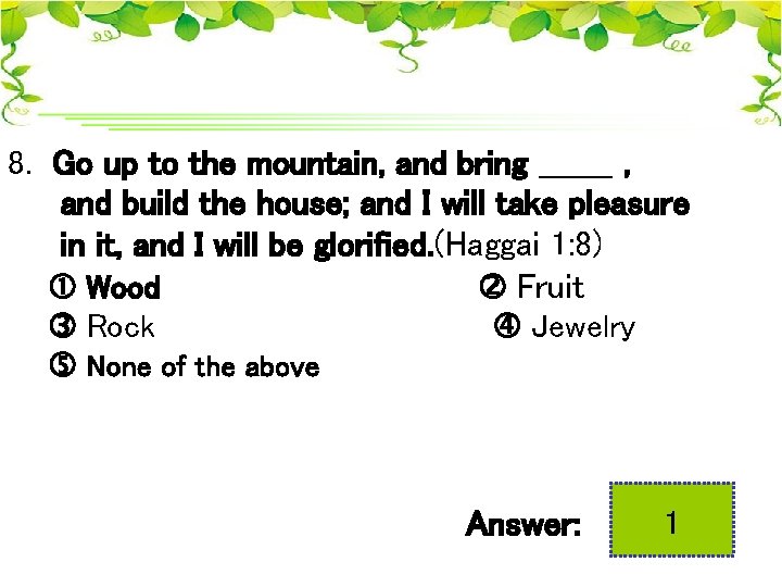 8. Go up to the mountain, and bring _______ , and build the house;