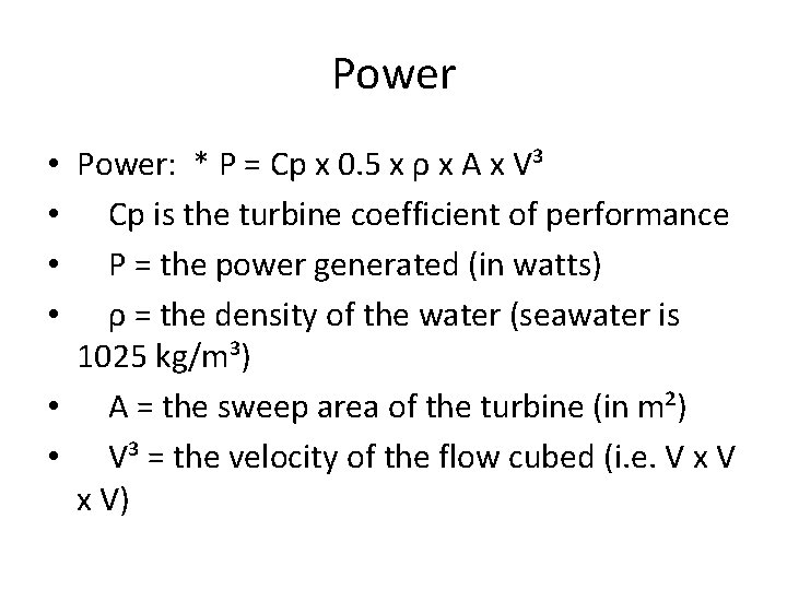 Power • Power: * P = Cp x 0. 5 x ρ x A