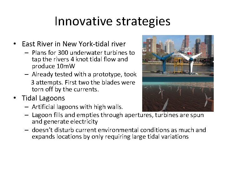 Innovative strategies • East River in New York-tidal river – Plans for 300 underwater
