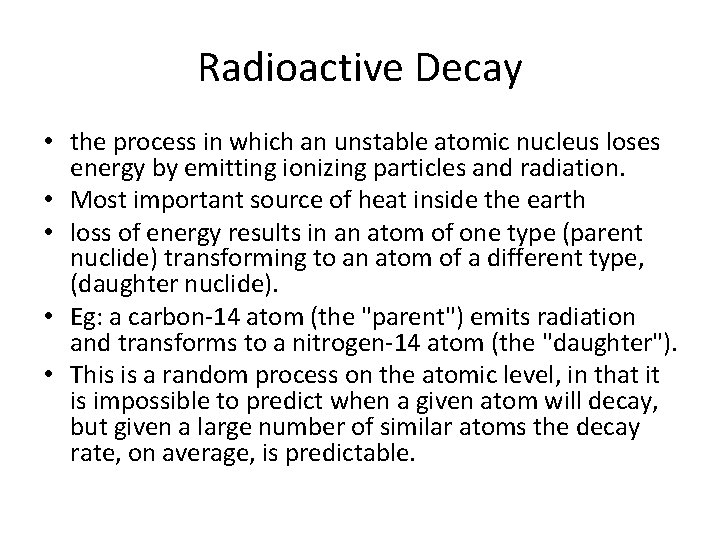 Radioactive Decay • the process in which an unstable atomic nucleus loses energy by