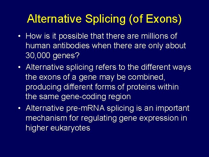Alternative Splicing (of Exons) • How is it possible that there are millions of Alternative Splicing (of Exons) • How is it possible that there are millions of