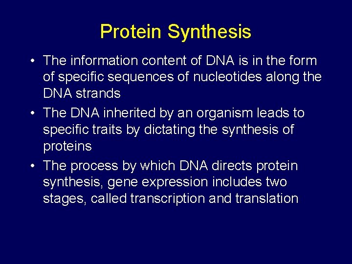 Protein Synthesis • The information content of DNA is in the form of specific Protein Synthesis • The information content of DNA is in the form of specific