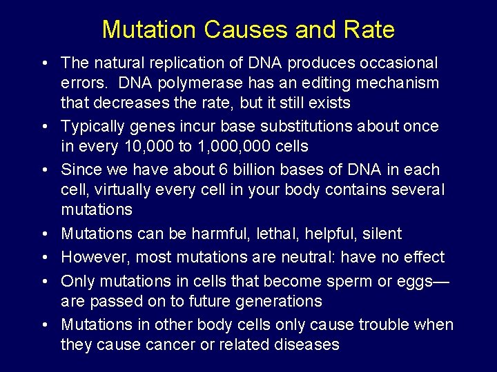 Mutation Causes and Rate • The natural replication of DNA produces occasional errors. DNA Mutation Causes and Rate • The natural replication of DNA produces occasional errors. DNA