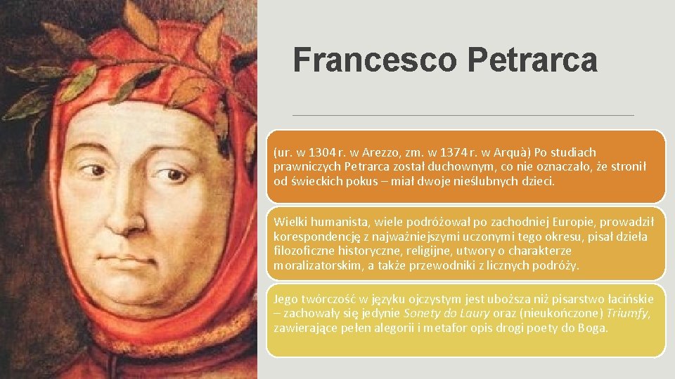 Francesco Petrarca (ur. w 1304 r. w Arezzo, zm. w 1374 r. w Arquà)