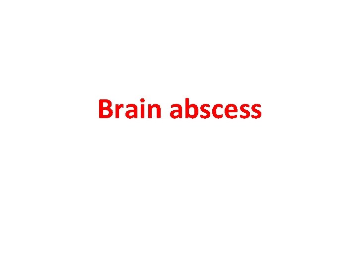 Brain abscess 