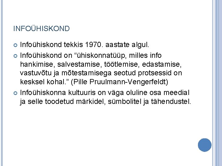 INFOÜHISKOND Infoühiskond tekkis 1970. aastate algul. Infoühiskond on “ühiskonnatüüp, milles info hankimise, salvestamise, töötlemise,