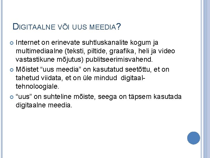 DIGITAALNE VÕI UUS MEEDIA? Internet on erinevate suhtluskanalite kogum ja multimediaalne (teksti, piltide, graafika,