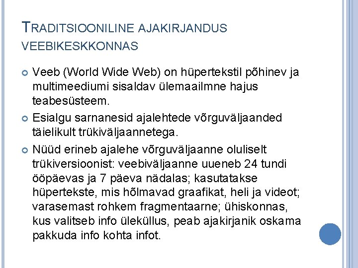 TRADITSIOONILINE AJAKIRJANDUS VEEBIKESKKONNAS Veeb (World Wide Web) on hüpertekstil põhinev ja multimeediumi sisaldav ülemaailmne