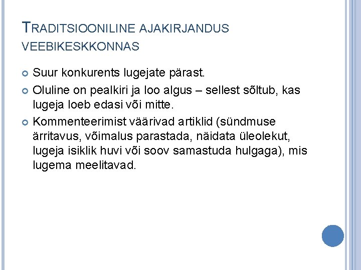 TRADITSIOONILINE AJAKIRJANDUS VEEBIKESKKONNAS Suur konkurents lugejate pärast. Oluline on pealkiri ja loo algus –