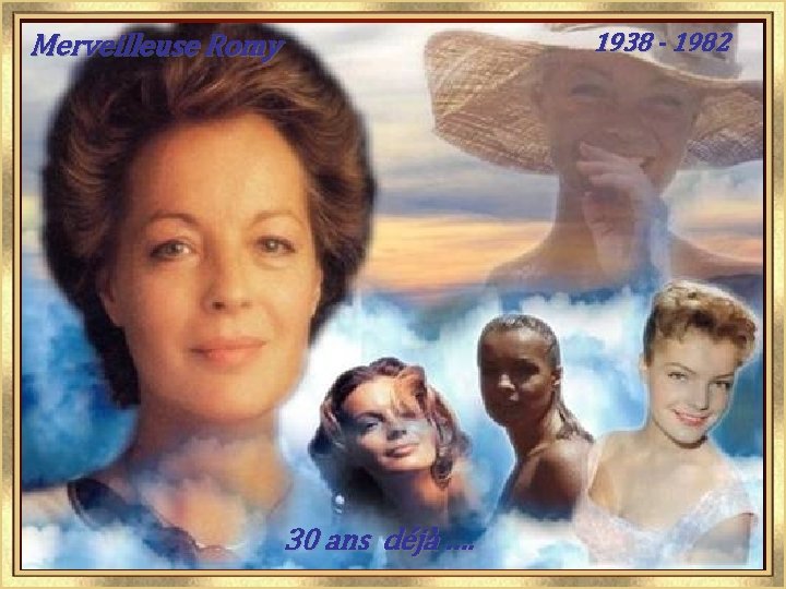 1938 - 1982 Merveilleuse Romy 30 ans déjà …. 