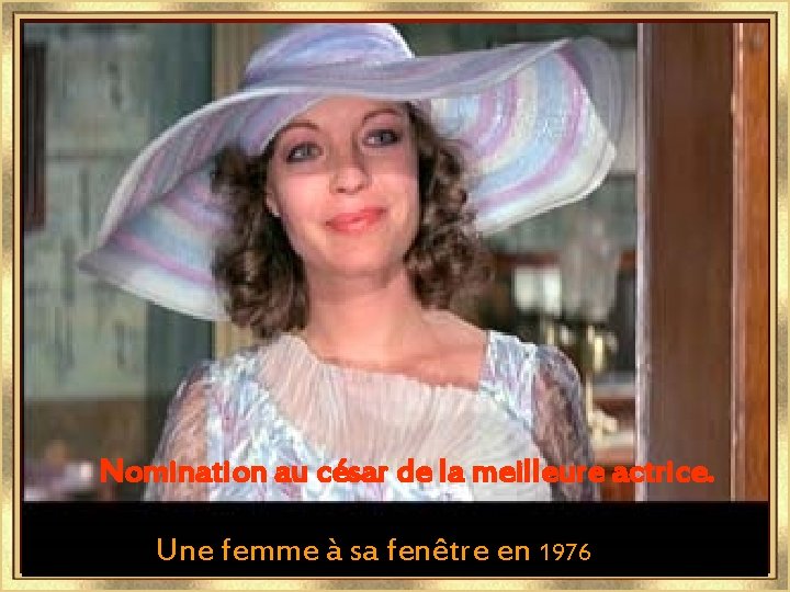 Nomination au césar de la meilleure actrice. Une femme à sa fenêtre en 1976