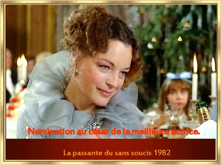 Nomination au césar de la meilleure actrice. La passante du sans soucis 1982 