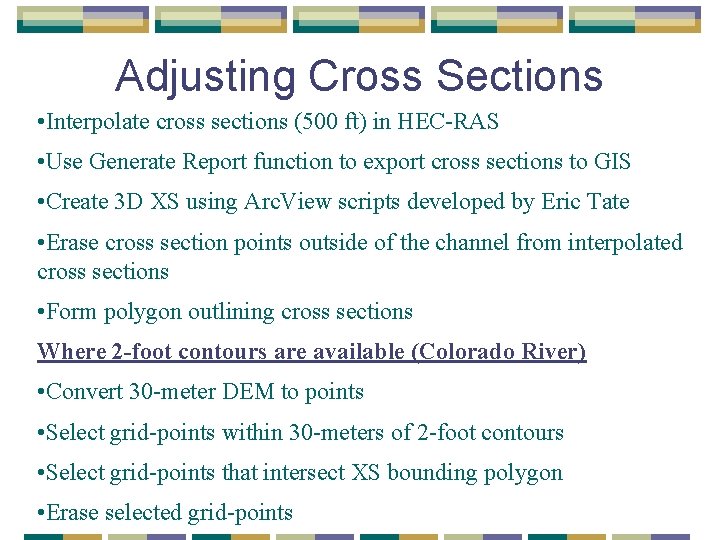 Adjusting Cross Sections • Interpolate cross sections (500 ft) in HEC-RAS • Use Generate