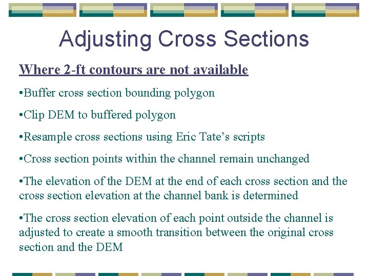 Adjusting Cross Sections Where 2 -ft contours are not available • Buffer cross section