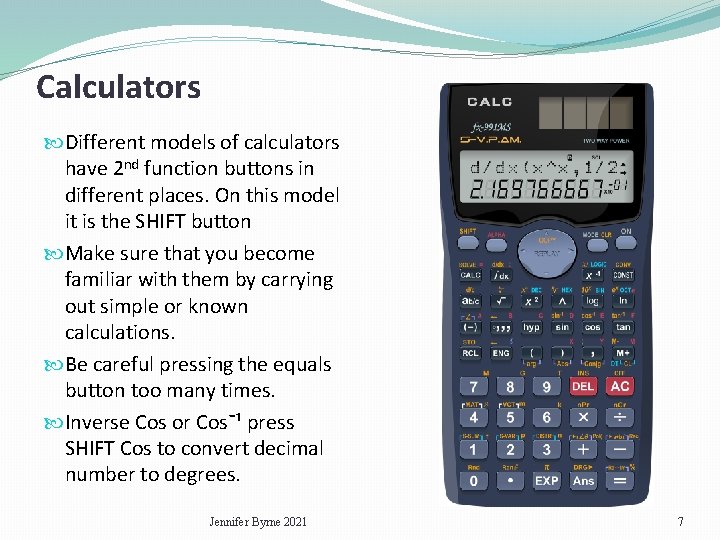 Calculators Different models of calculators have 2 nd function buttons in different places. On