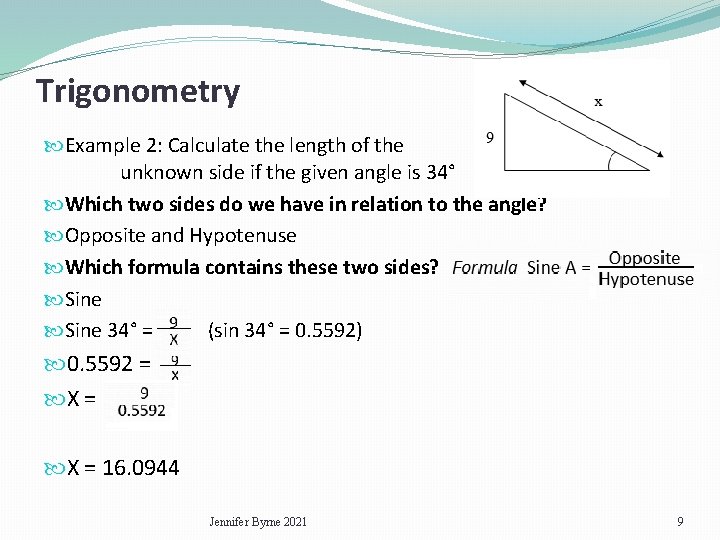 Trigonometry Example 2: Calculate the length of the unknown side if the given angle