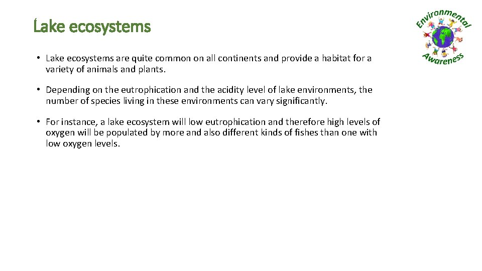 Lake ecosystems • Lake ecosystems are quite common on all continents and provide a