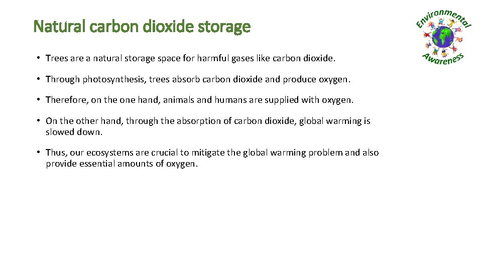 Natural carbon dioxide storage • Trees are a natural storage space for harmful gases