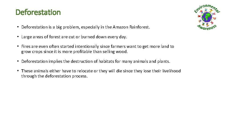 Deforestation • Deforestation is a big problem, especially in the Amazon Rainforest. • Large