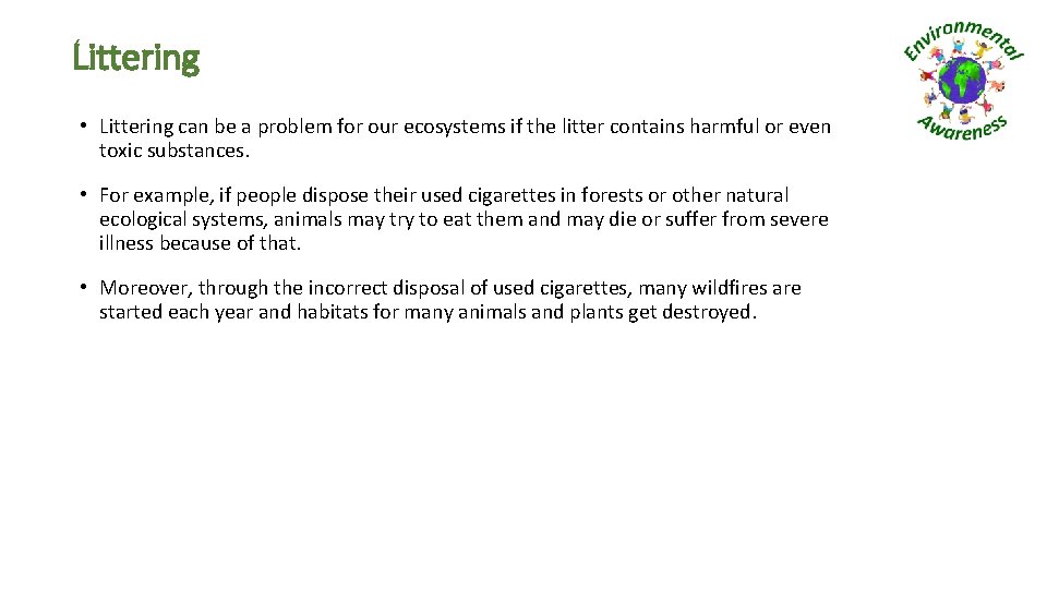 Littering • Littering can be a problem for our ecosystems if the litter contains