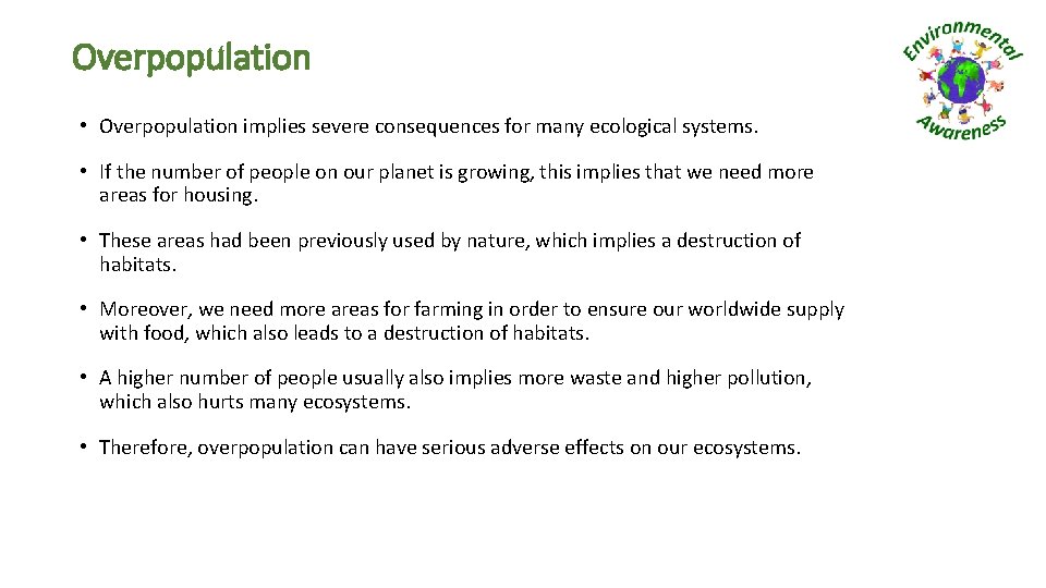 Overpopulation • Overpopulation implies severe consequences for many ecological systems. • If the number