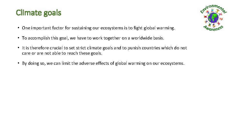Climate goals • One important factor for sustaining our ecosystems is to fight global