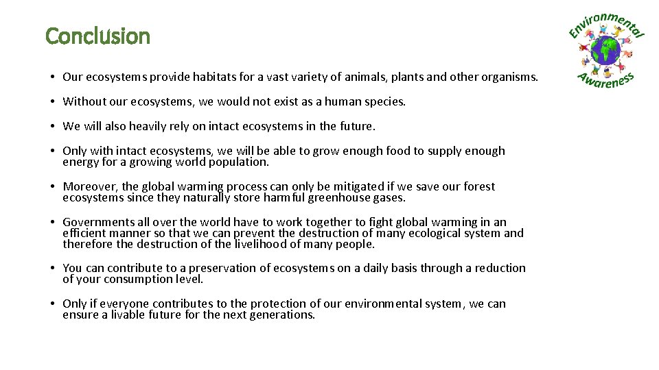 Conclusion • Our ecosystems provide habitats for a vast variety of animals, plants and