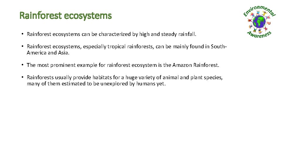 Rainforest ecosystems • Rainforest ecosystems can be characterized by high and steady rainfall. •