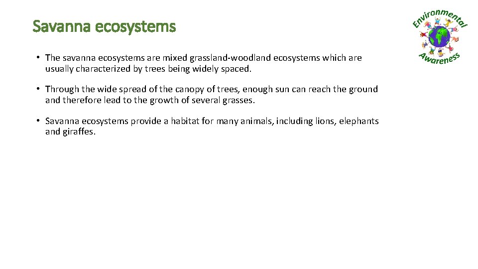 Savanna ecosystems • The savanna ecosystems are mixed grassland-woodland ecosystems which are usually characterized