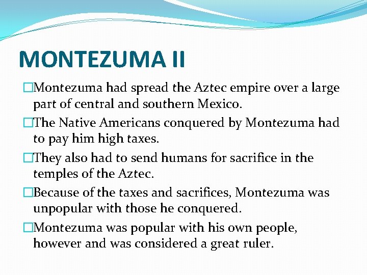 MONTEZUMA II �Montezuma had spread the Aztec empire over a large part of central