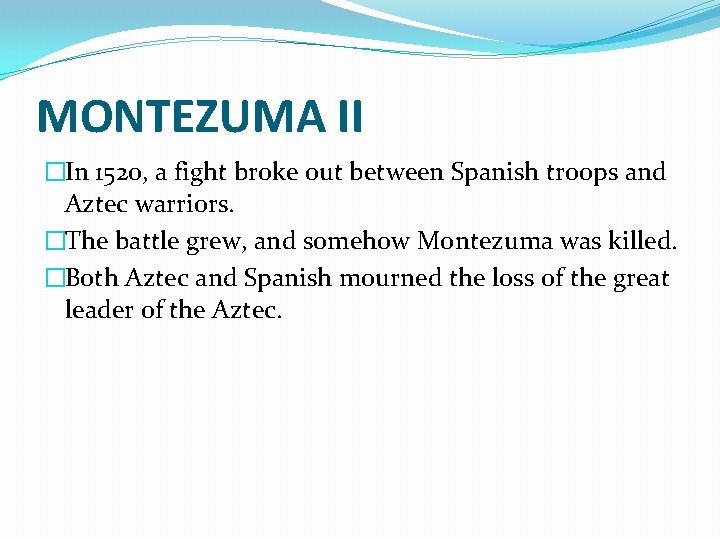 MONTEZUMA II �In 1520, a fight broke out between Spanish troops and Aztec warriors.
