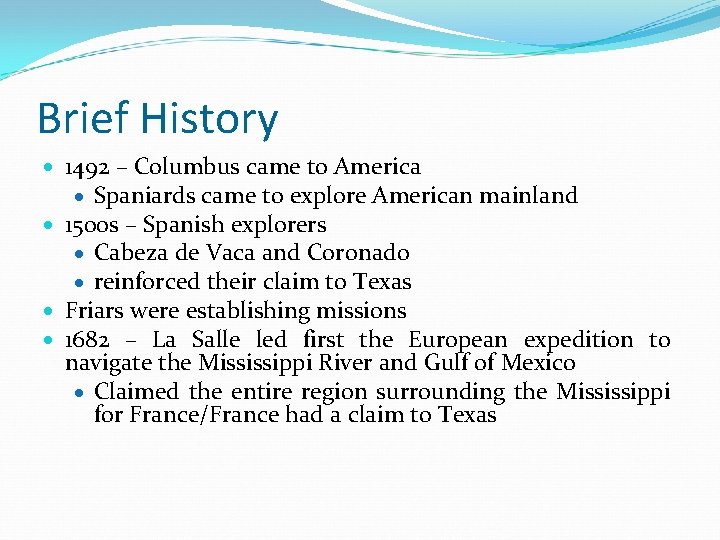 Brief History 1492 – Columbus came to America Spaniards came to explore American mainland