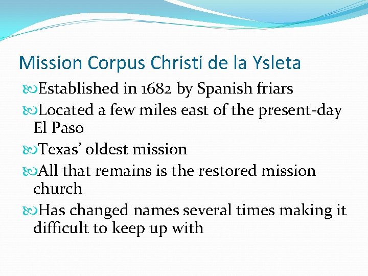 Mission Corpus Christi de la Ysleta Established in 1682 by Spanish friars Located a