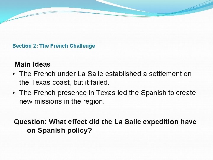 Section 2: The French Challenge Main Ideas • The French under La Salle established