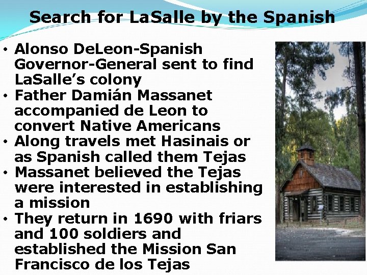 Search for La. Salle by the Spanish • Alonso De. Leon-Spanish Governor-General sent to