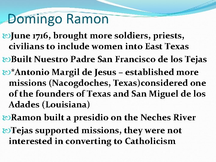 Domingo Ramon June 1716, brought more soldiers, priests, civilians to include women into East