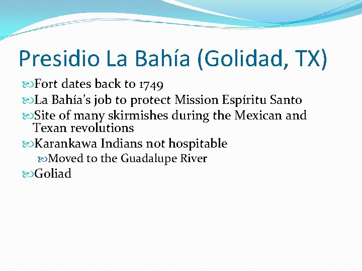 Presidio La Bahía (Golidad, TX) Fort dates back to 1749 La Bahía’s job to