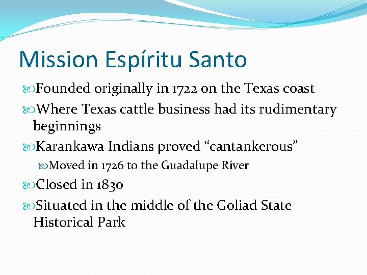 Mission Espíritu Santo Founded originally in 1722 on the Texas coast Where Texas cattle