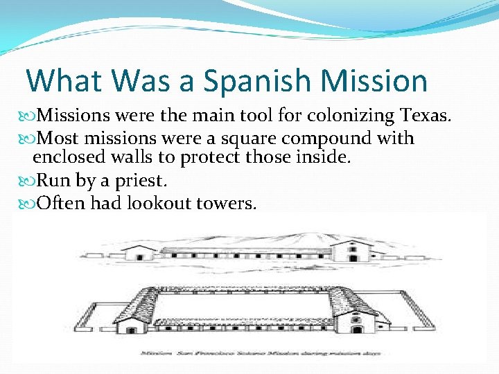 What Was a Spanish Missions were the main tool for colonizing Texas. Most missions