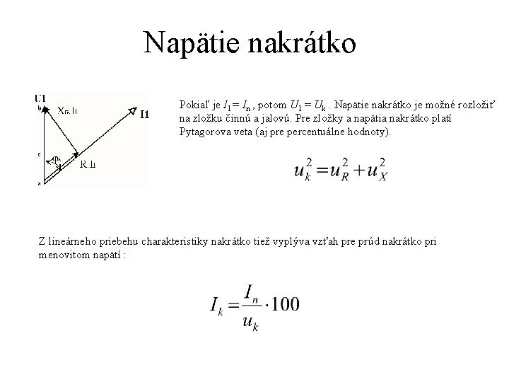 Napätie nakrátko Pokiaľ je I 1 = In , potom U 1 = Uk.