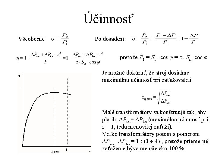 Účinnosť Všeobecne : Po dosadení: pretože P 1 = S 1. cos φ =