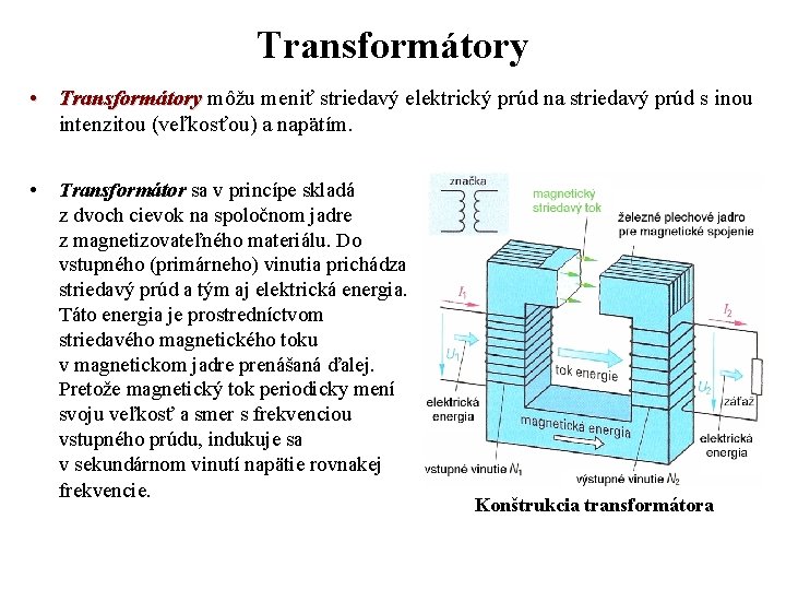 Transformátory • Transformátory môžu meniť striedavý elektrický prúd na striedavý prúd s inou intenzitou