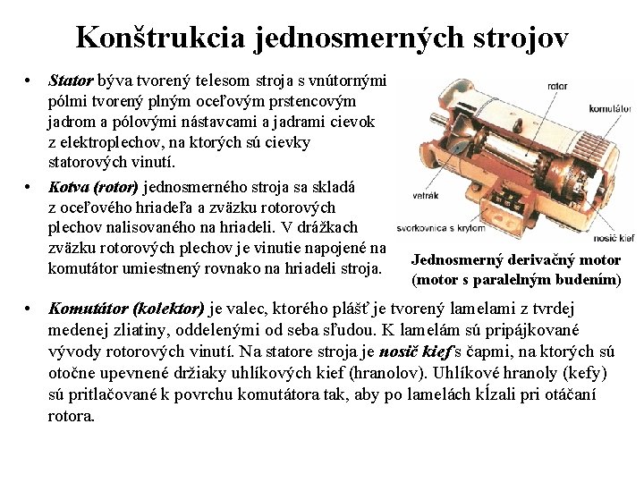 Konštrukcia jednosmerných strojov • Stator býva tvorený telesom stroja s vnútornými • pólmi tvorený