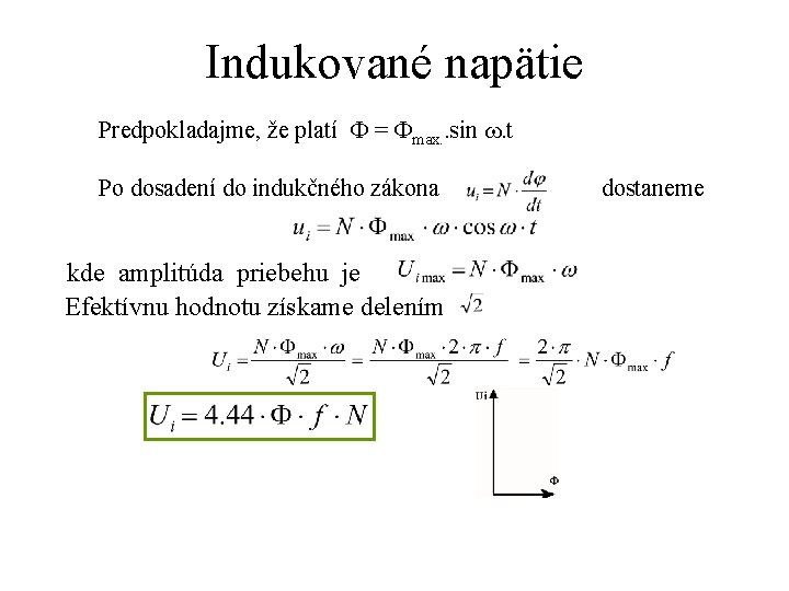 Indukované napätie Predpokladajme, že platí = max. . sin . t Po dosadení do