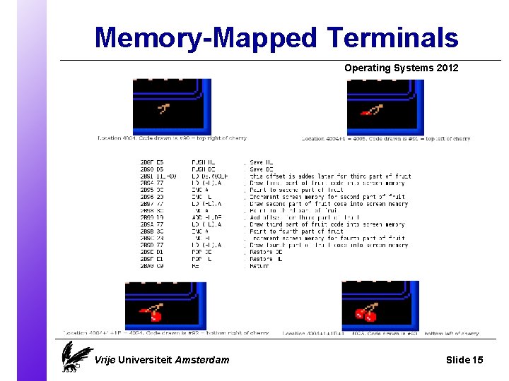 Memory-Mapped Terminals Operating Systems 2012 Vrije Universiteit Amsterdam Slide 15 