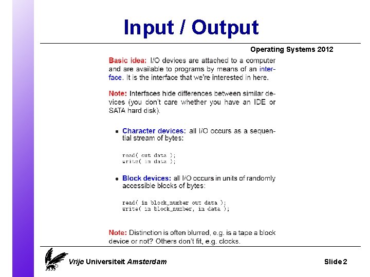 Input / Output Operating Systems 2012 Vrije Universiteit Amsterdam Slide 2 